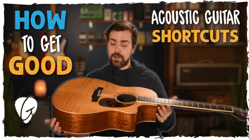 How to get good at guitar - acoustic guitar shortcuts