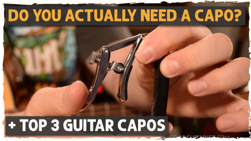 3 Reasons To Own A Capo & 3 Best Capos for Guitar