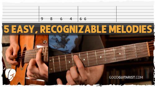 Easy Recognizable Melodies To Help You Learn The Guitar Fretboard